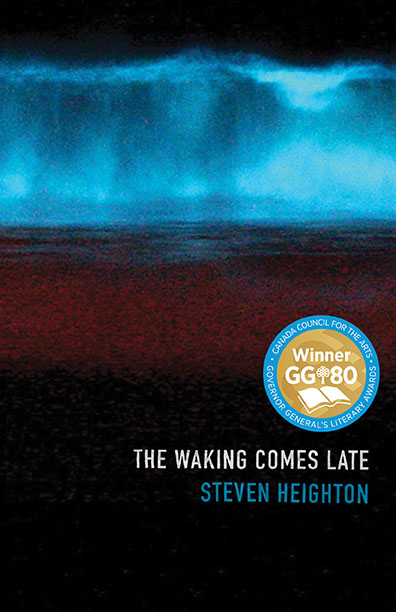 The Waking Comes Late | Heighton, Steven