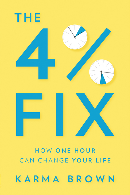 The 4% Fix : How One Hour Can Change Your Life | Brown, Karma