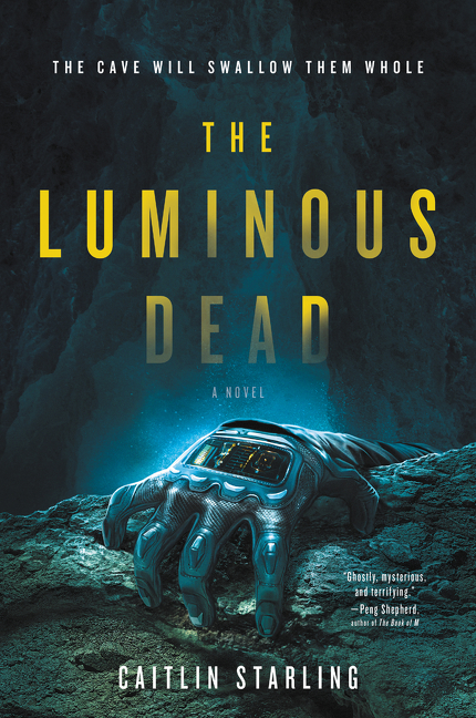 The Luminous Dead : A Novel | Starling, Caitlin