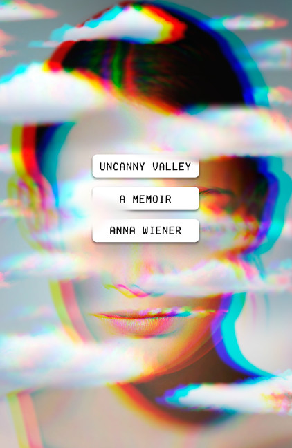 Uncanny Valley : A Memoir | Wiener, Anna