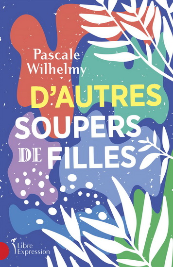 D'autres soupers de filles | Pascale Wilhelmy