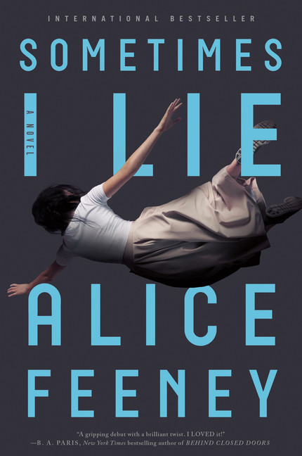 Sometimes I Lie : A Novel | Feeney, Alice