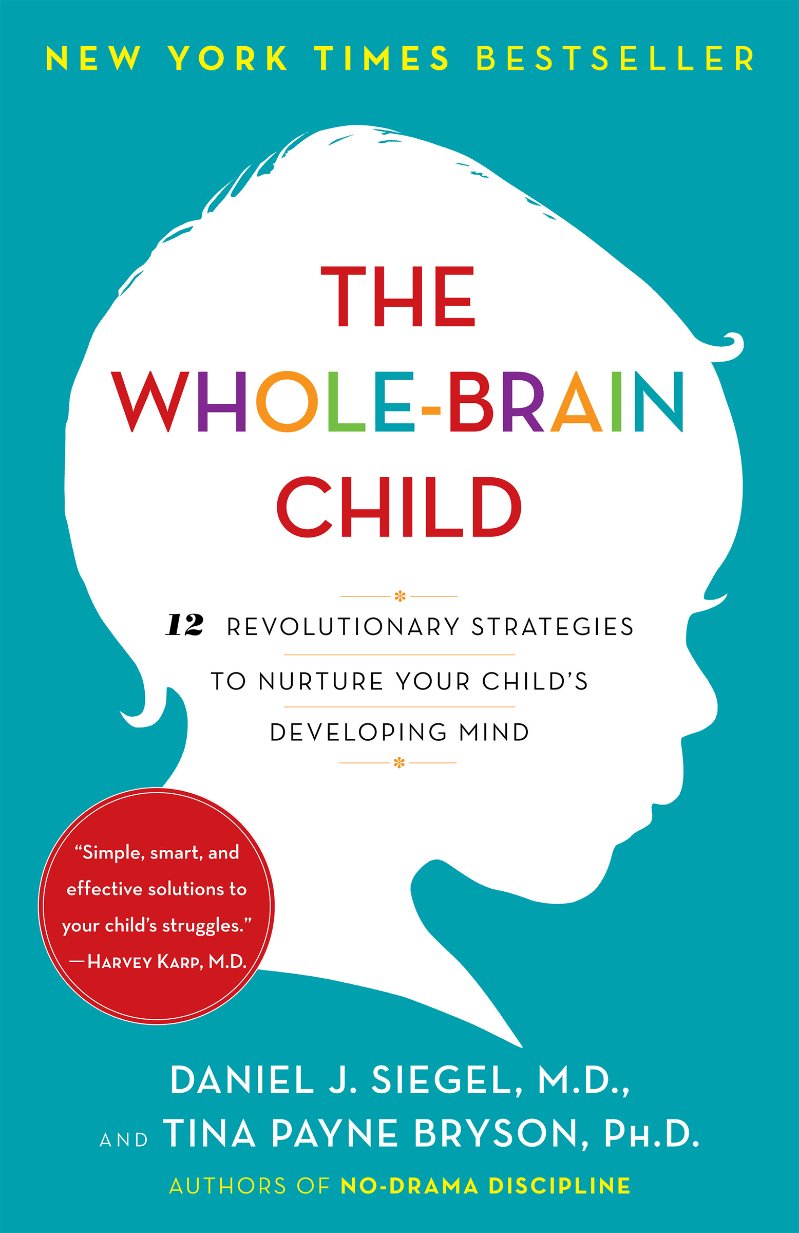 The Whole-Brain Child : 12 Revolutionary Strategies to Nurture Your Child's Developing Mind | Siegel, Daniel J.
