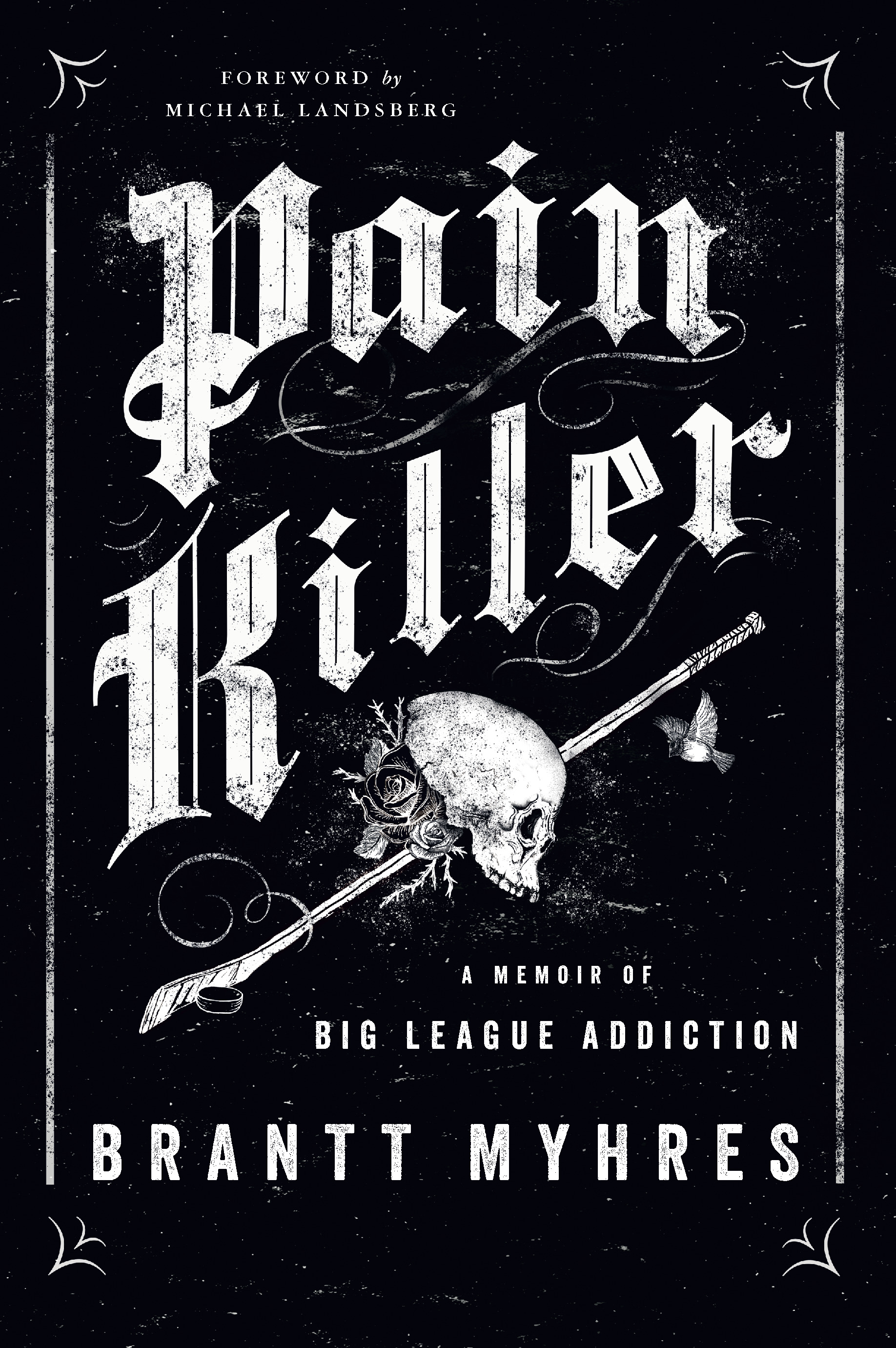 Pain Killer : A Memoir of Big League Addiction | Myhres, Brantt