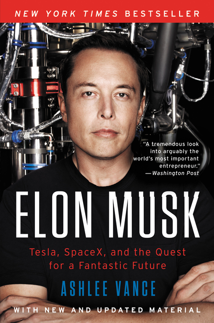 Elon Musk : Tesla, SpaceX, and the Quest for a Fantastic Future | Vance, Ashlee