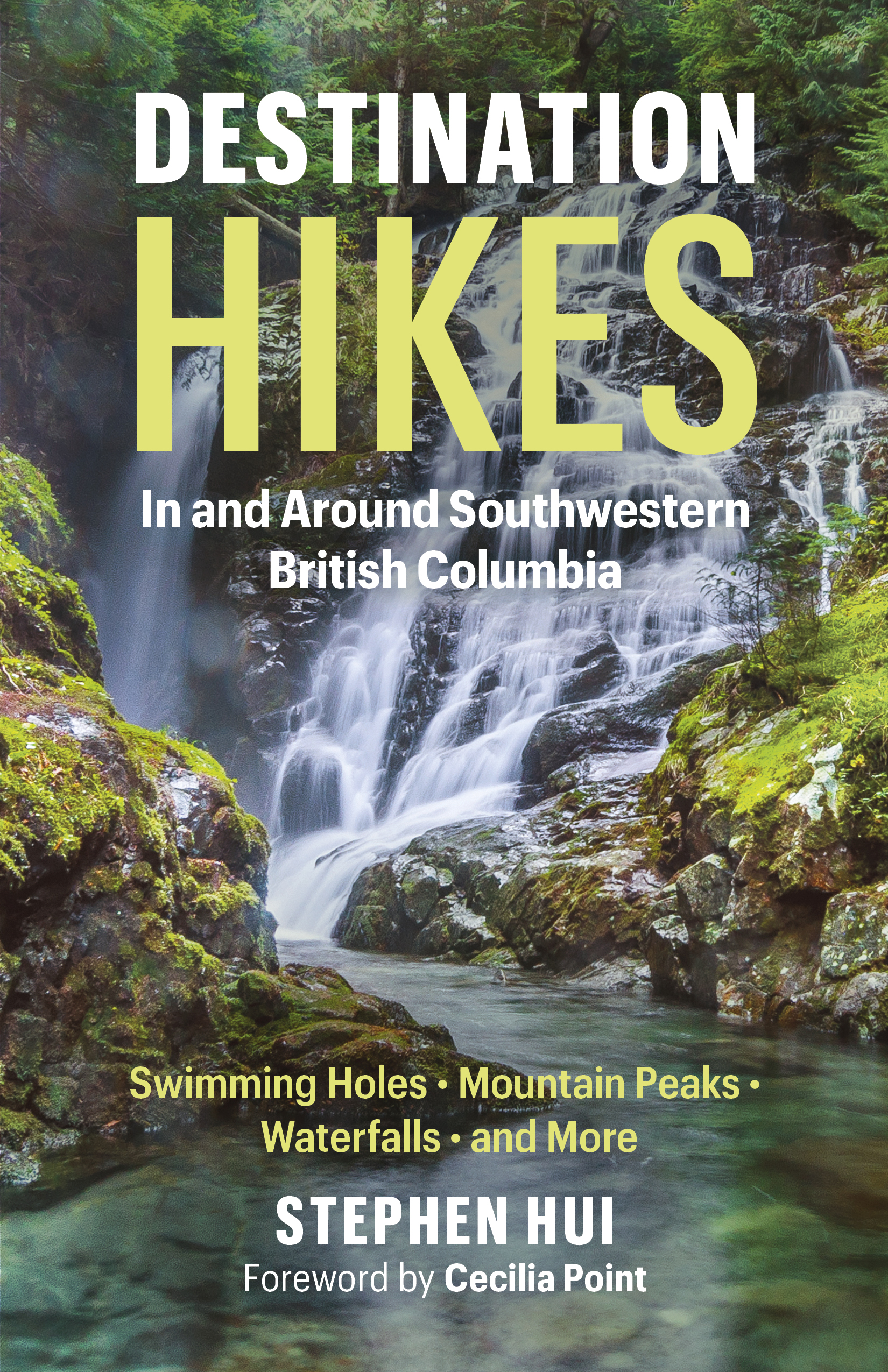 Destination Hikes : In and Around Southwestern British Columbia | Hui, Stephen