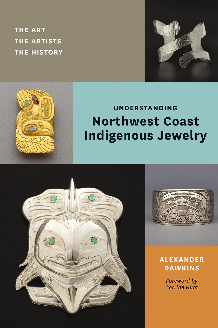 Understanding Northwest Coast Indigenous Jewelry : The Art, The Artists, The History | Dawkins, Alexander