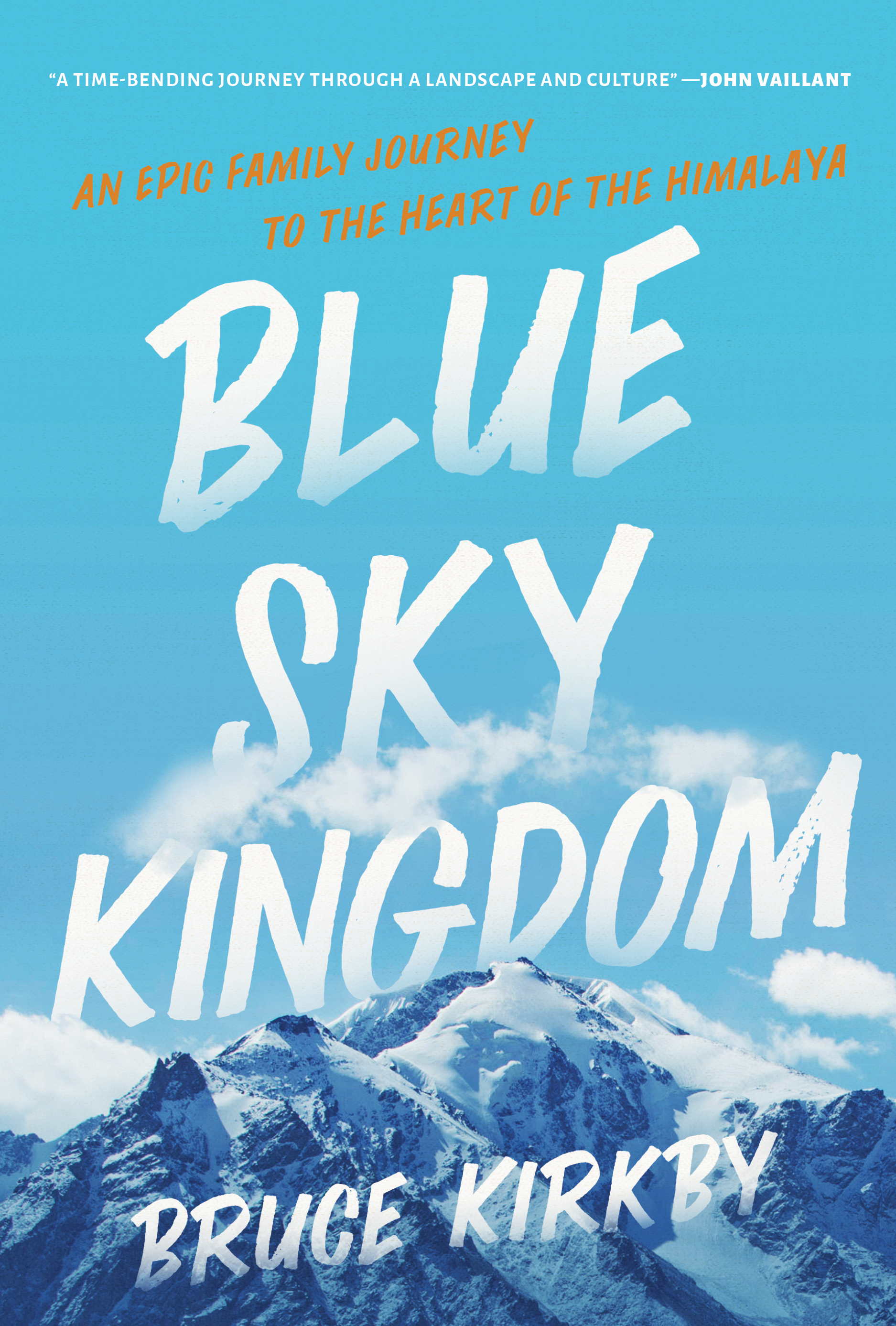 Blue Sky Kingdom : An Epic Family Journey to the Heart of the Himalaya | Kirkby, Bruce