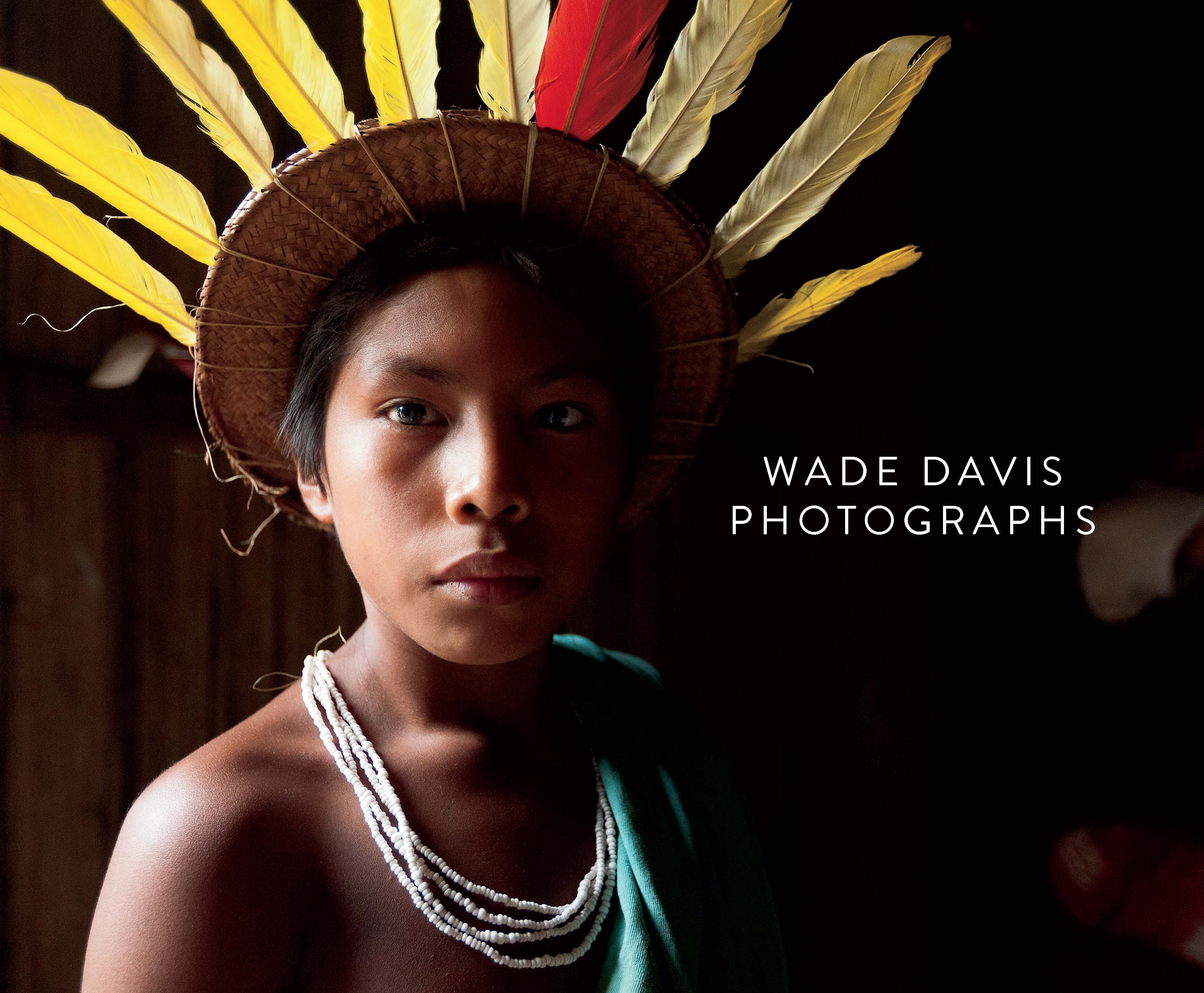 Wade Davis : Photographs | Davis, Wade