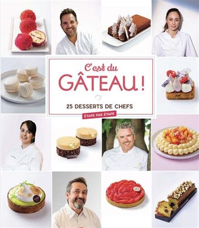C'est du gâteau ! : 25 desserts de chefs : étape par étape | Menut-Yovanovitch, Sophie