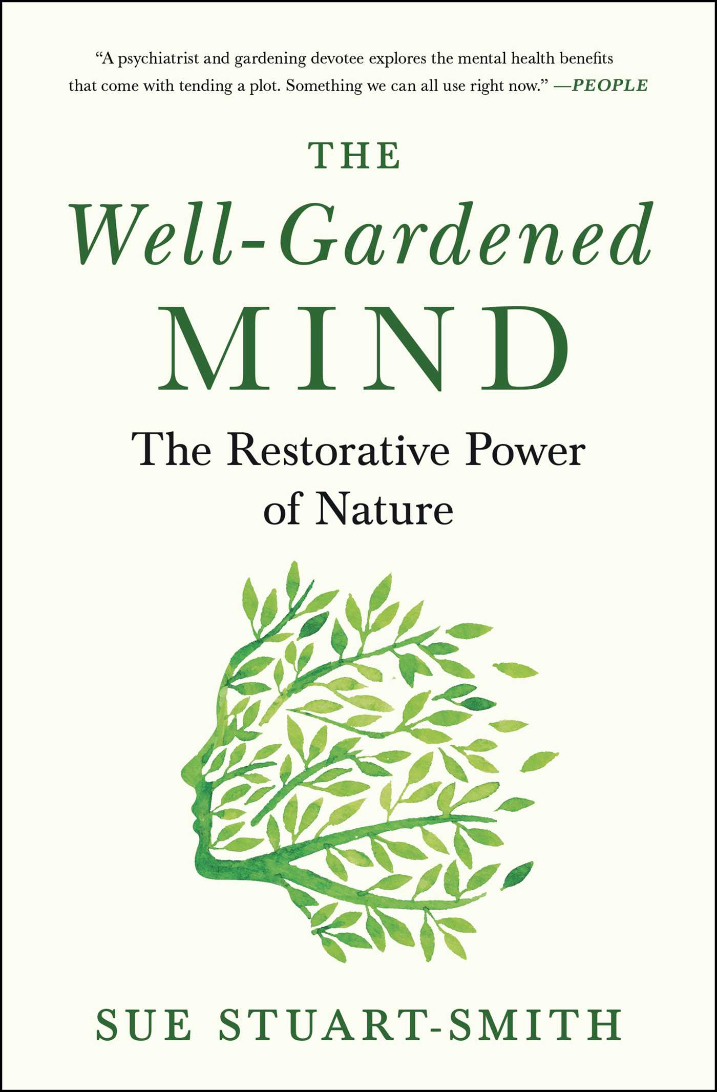 The Well-Gardened Mind : The Restorative Power of Nature | Stuart-Smith, Sue