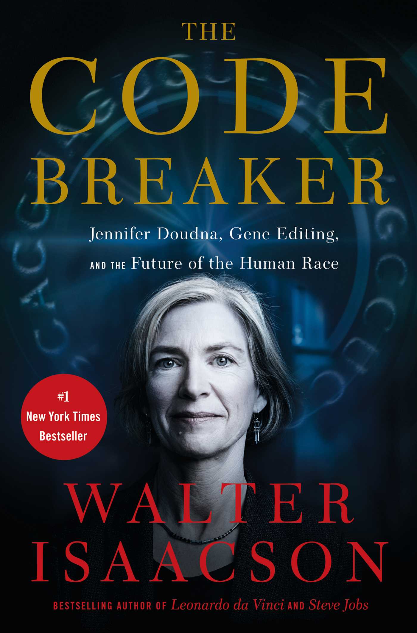 The Code Breaker : Jennifer Doudna, Gene Editing, and the Future of the Human Race | Isaacson, Walter