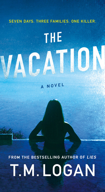The Vacation : A Novel | Logan, T. M.