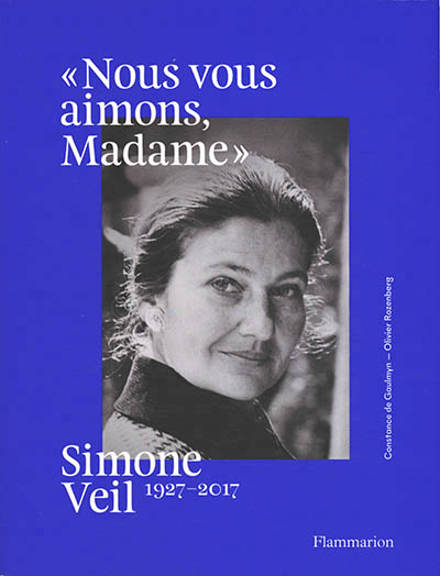 Nous vous aimons, Madame : Simone Veil, 1927-2017 : exposition, Paris, Hôtel de Ville, du 28 mai au 21 août 2021 | 