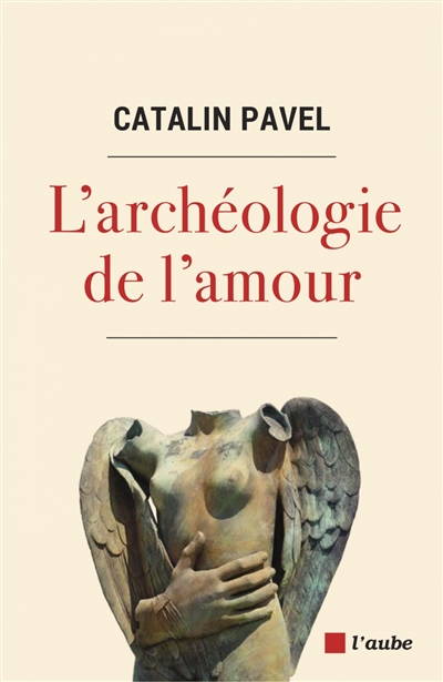 Archéologie de l'amour (L') | Pavel, Catalin