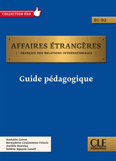 Affaires étrangères : français des relations internationales, B1-B2 : guide pédagogique | 