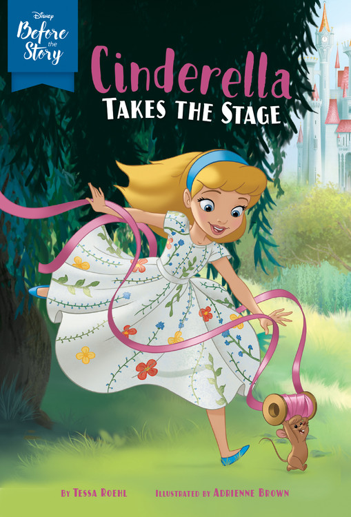 Disney Before the Story: Cinderella Takes the Stage | Roehl, Tessa