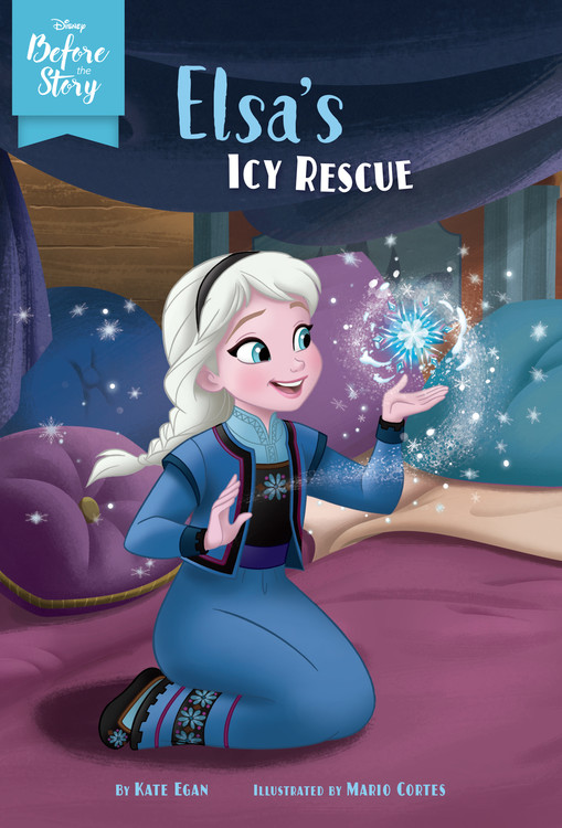 Disney Before the Story: Elsa's Icy Rescue | Egan, Kate