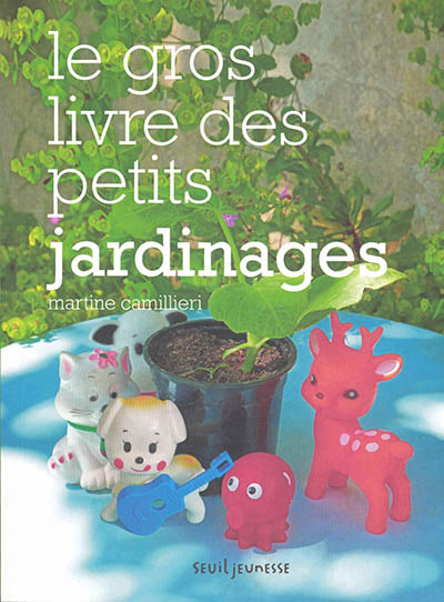 Gros livre des petits jardinages (Le) | Camillieri, Martine