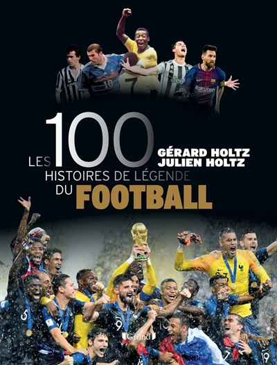 100 histoires de légende du football (Les) | Holtz, Gérard