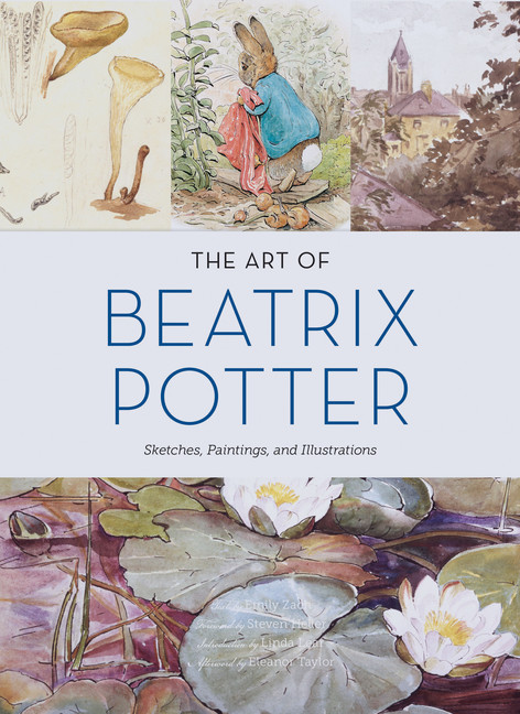 The Art of Beatrix Potter : Sketches, Paintings, and Illustrations | Zach, Emily