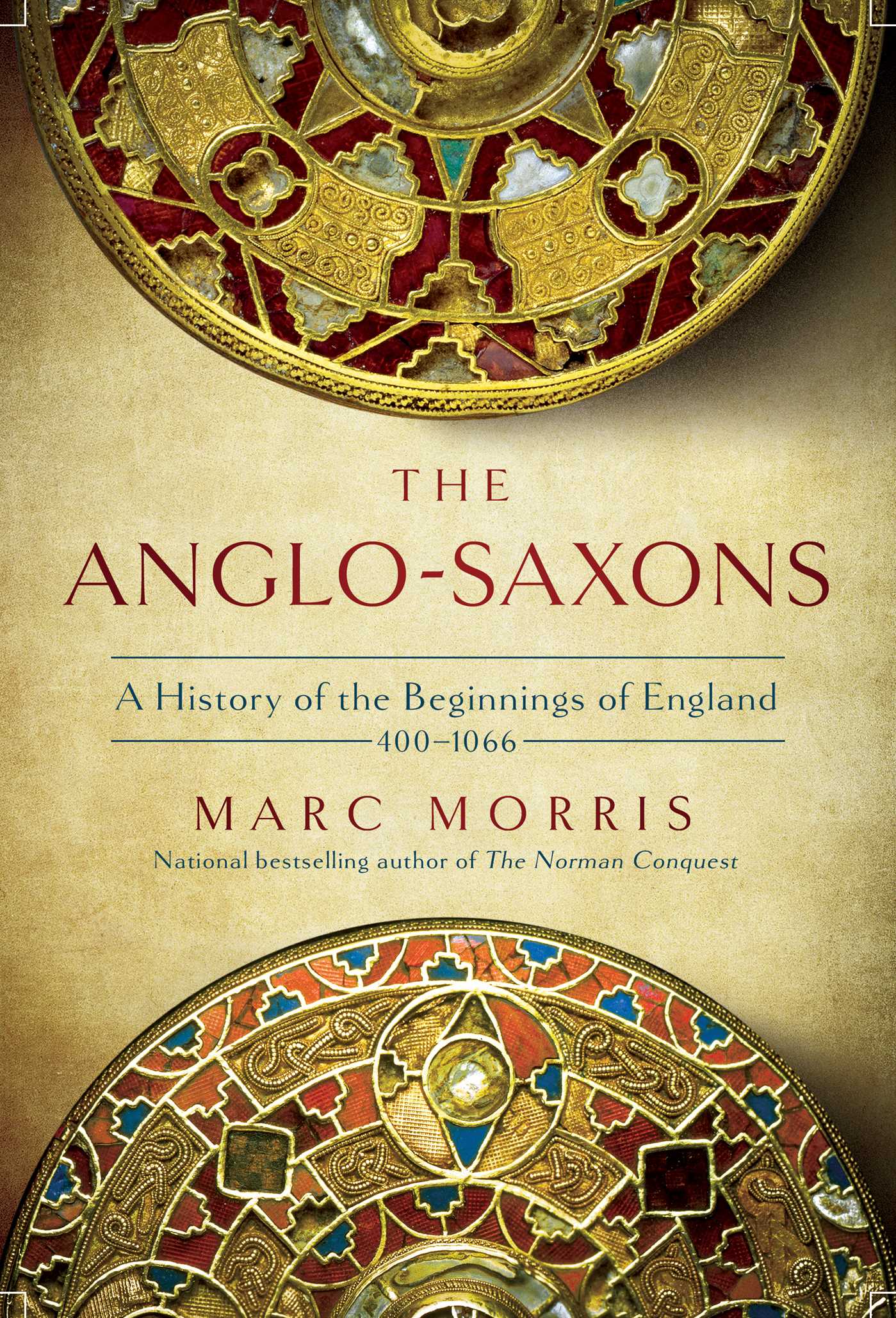 The Anglo-Saxons : A History of the Beginnings of England: 400 – 1066 | Morris, Marc