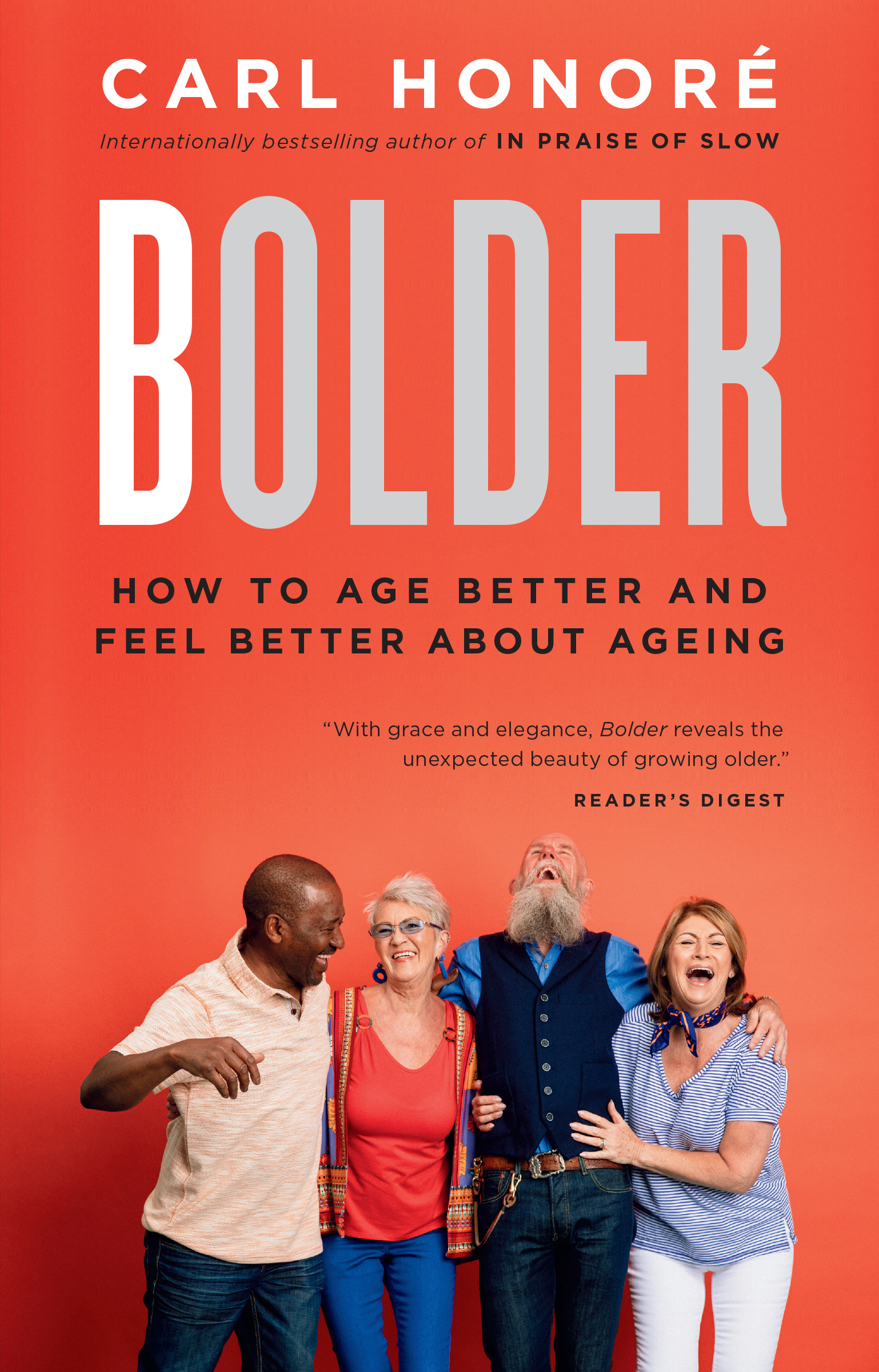 Bolder : How to Age Better and Feel Better about Ageing | Honore, Carl