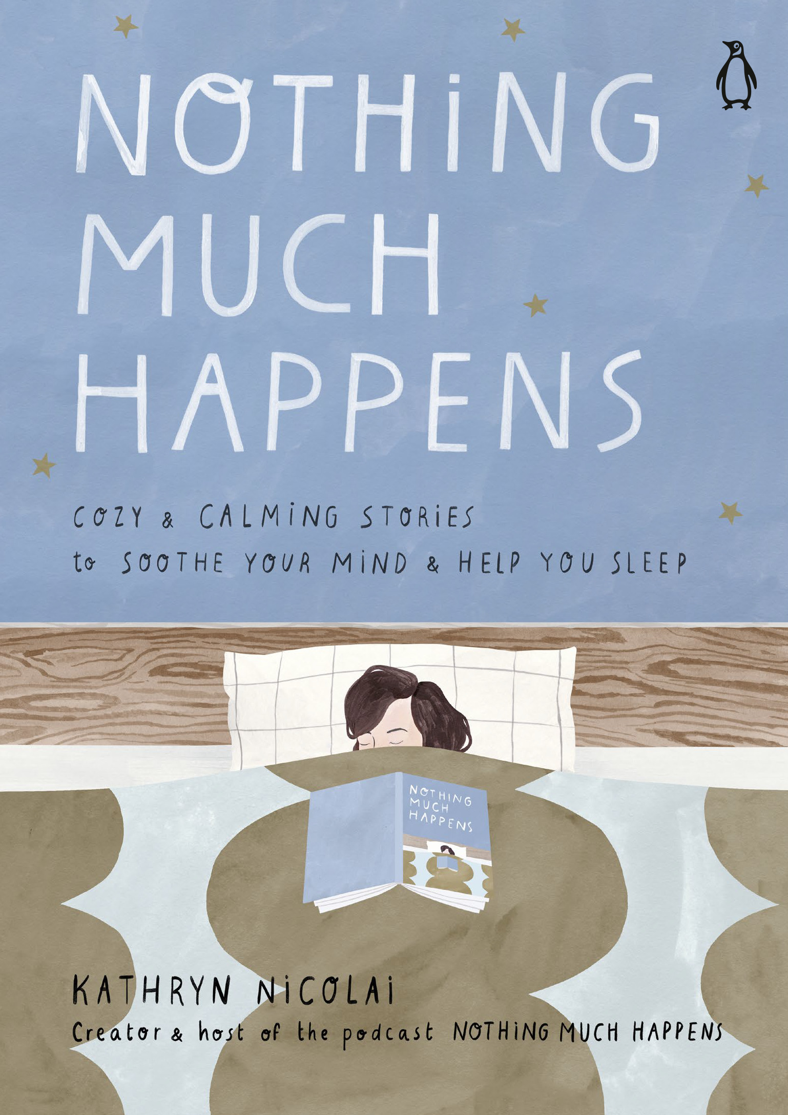 Nothing Much Happens : Calming Stories to Soothe Your  Mind and Help You Sleep | Nicolai, Kathryn