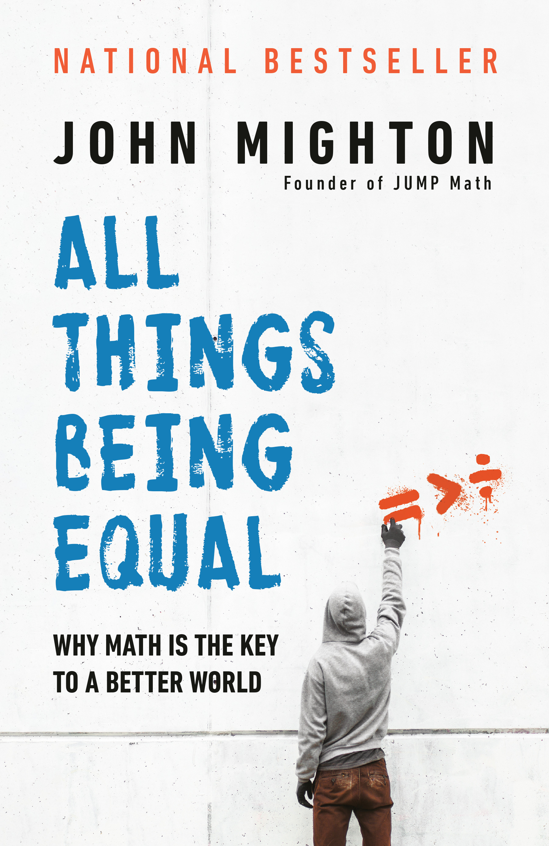 All Things Being Equal : Why Math Is the Key to a Better World | Mighton, John