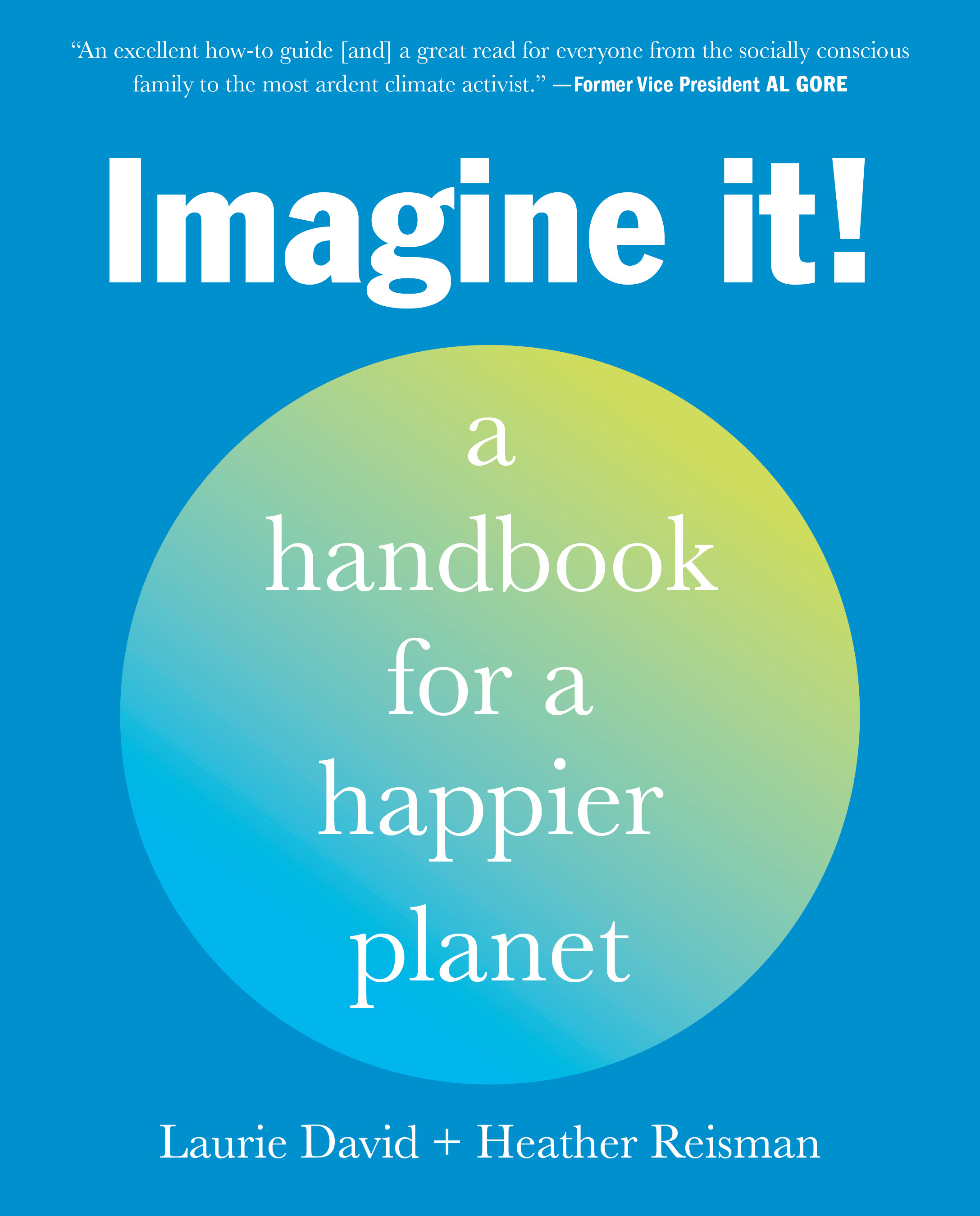 Imagine It! : A Handbook for a Happier Planet | David, Laurie