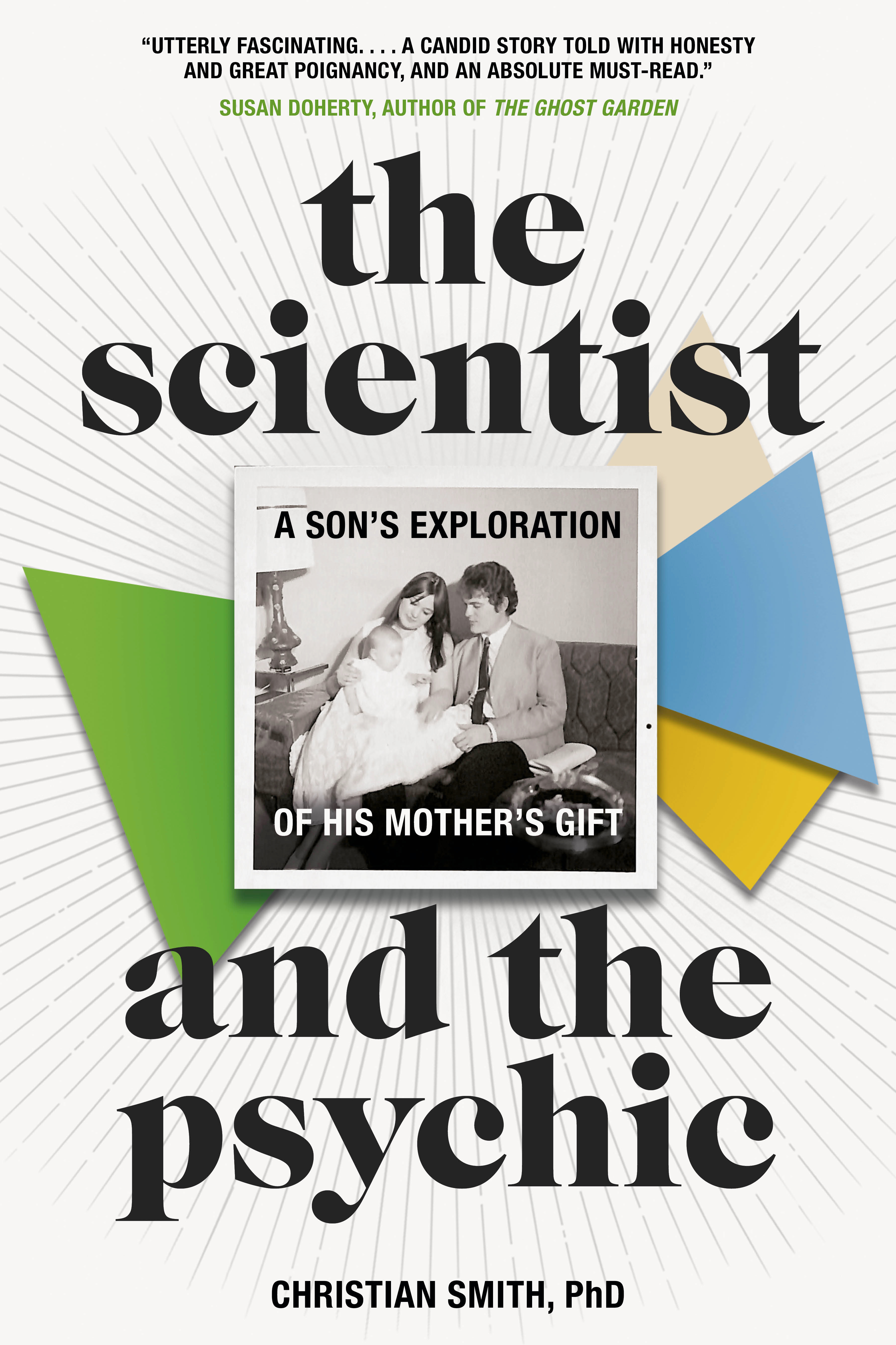 The Scientist and the Psychic : A Son's Exploration of His Mother's Gift | Smith, Christian
