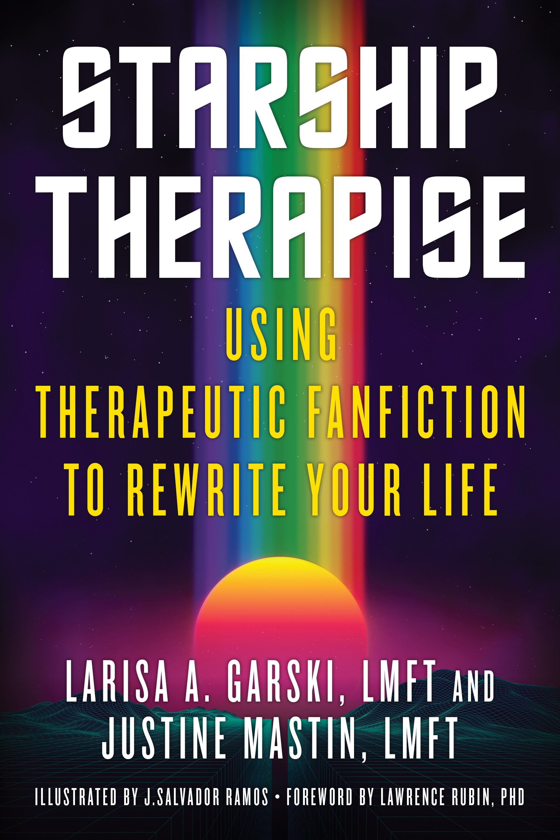 Starship Therapise : Using Therapeutic Fanfiction to Rewrite Your Life | Garski, Larisa A.