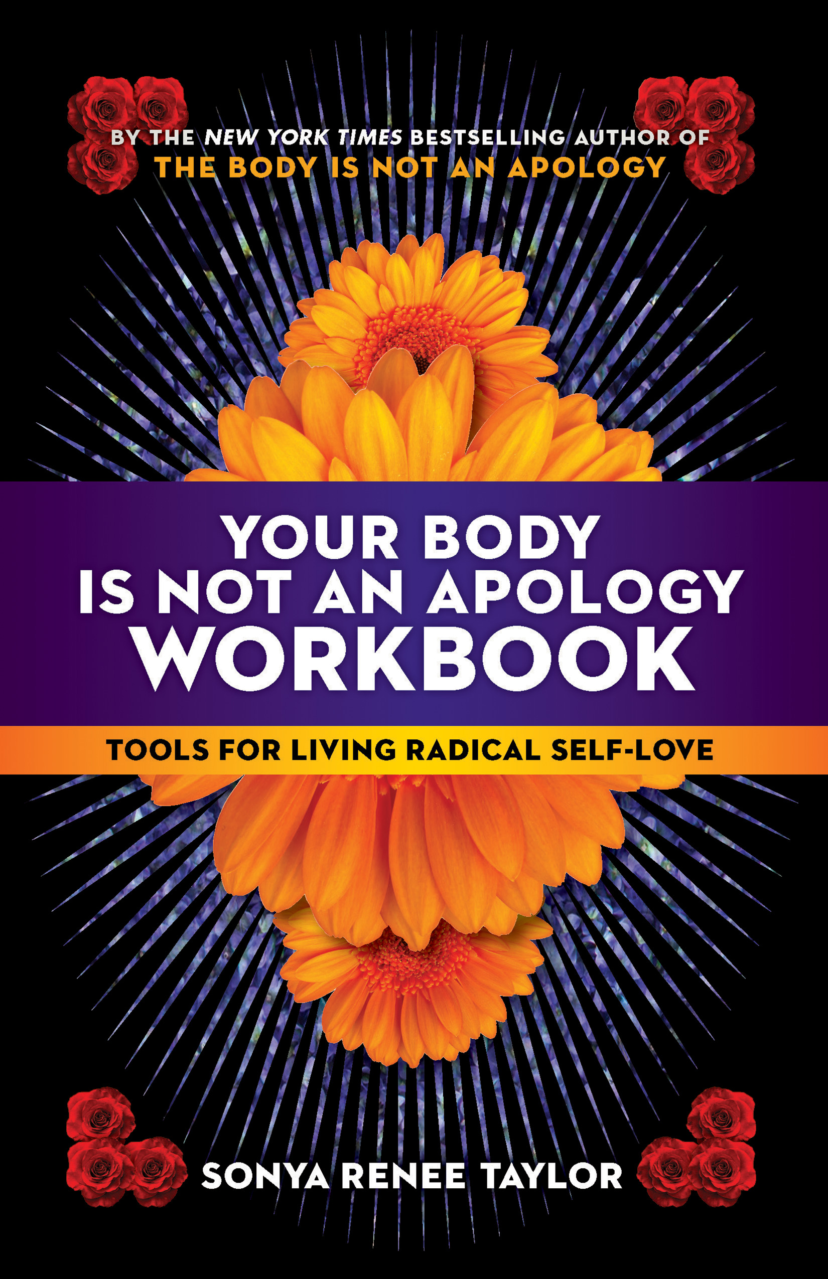 Your Body Is Not an Apology Workbook : Tools for Living Radical Self-Love | Taylor, Sonya Renee