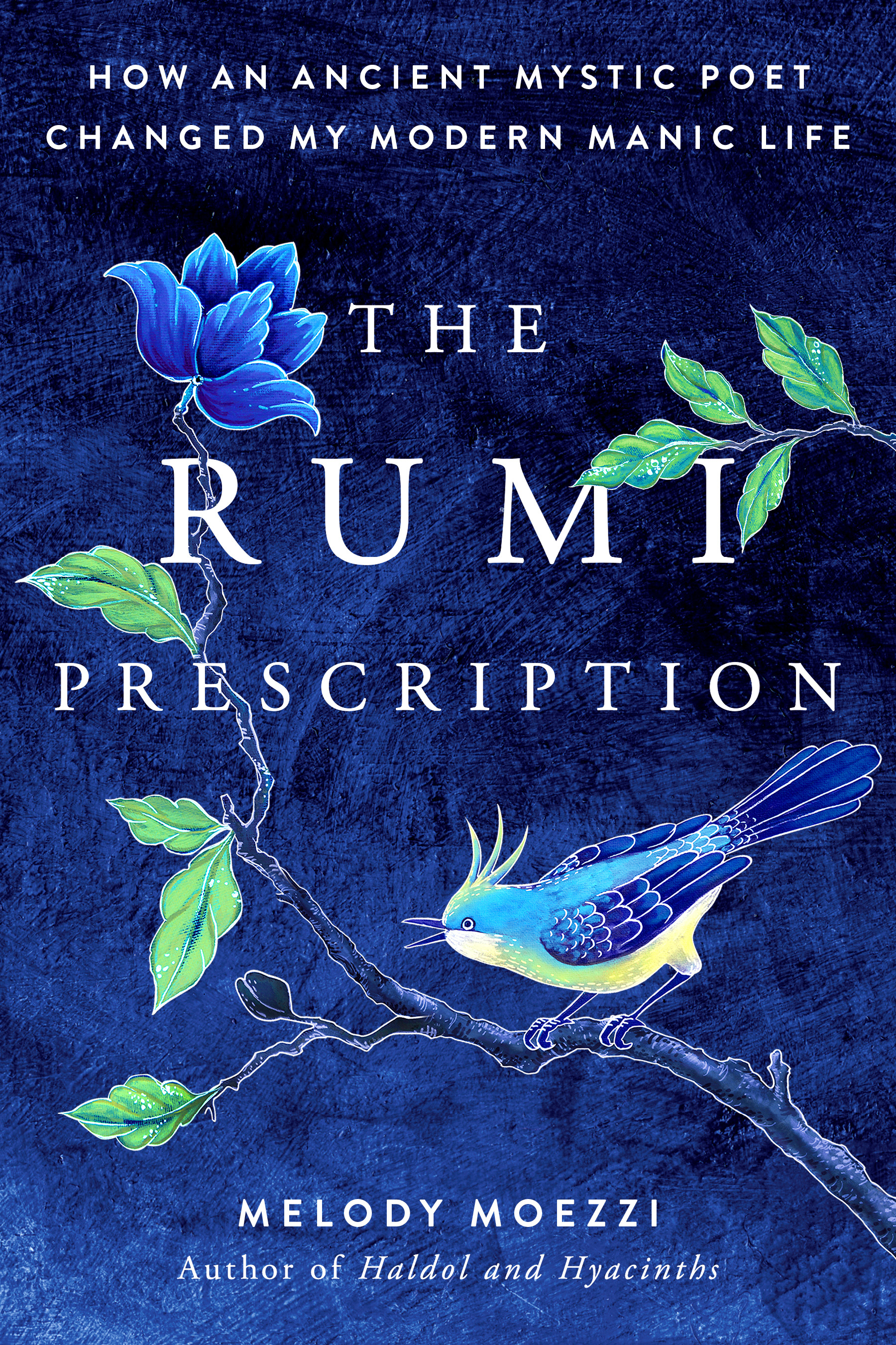 The Rumi Prescription : How an Ancient Mystic Poet Changed My Modern Manic Life | Moezzi, Melody