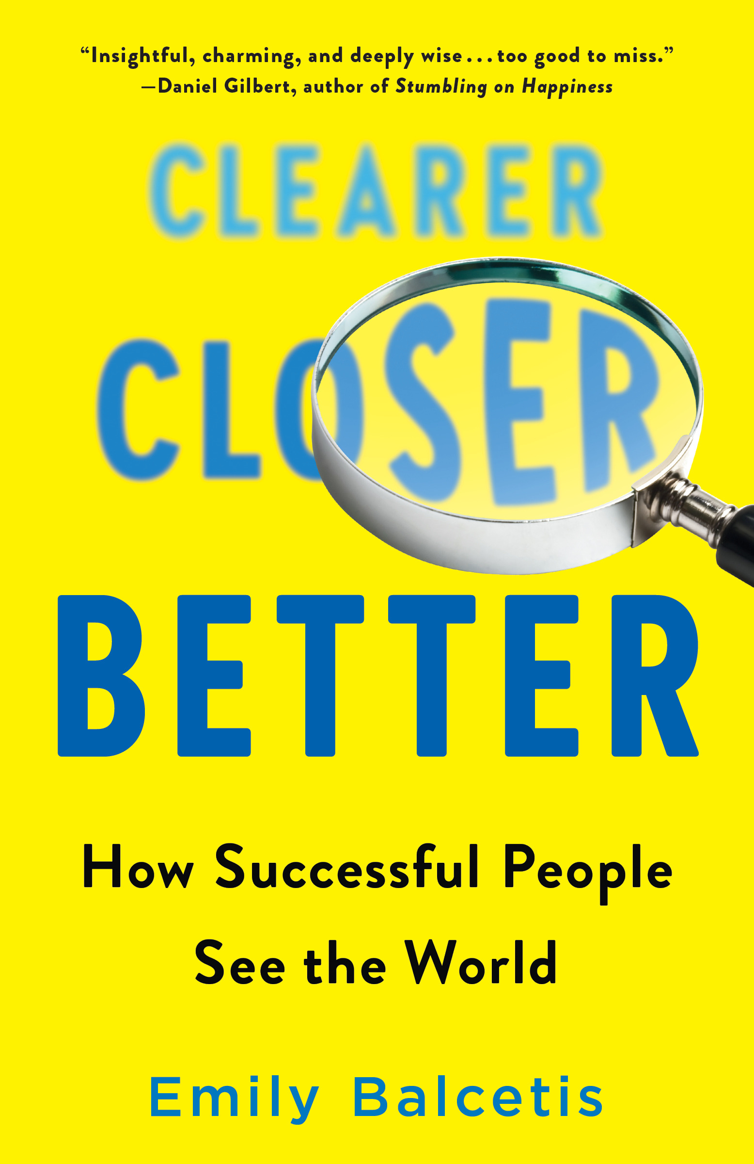 Clearer, Closer, Better : How Successful People See the World | Balcetis, Emily