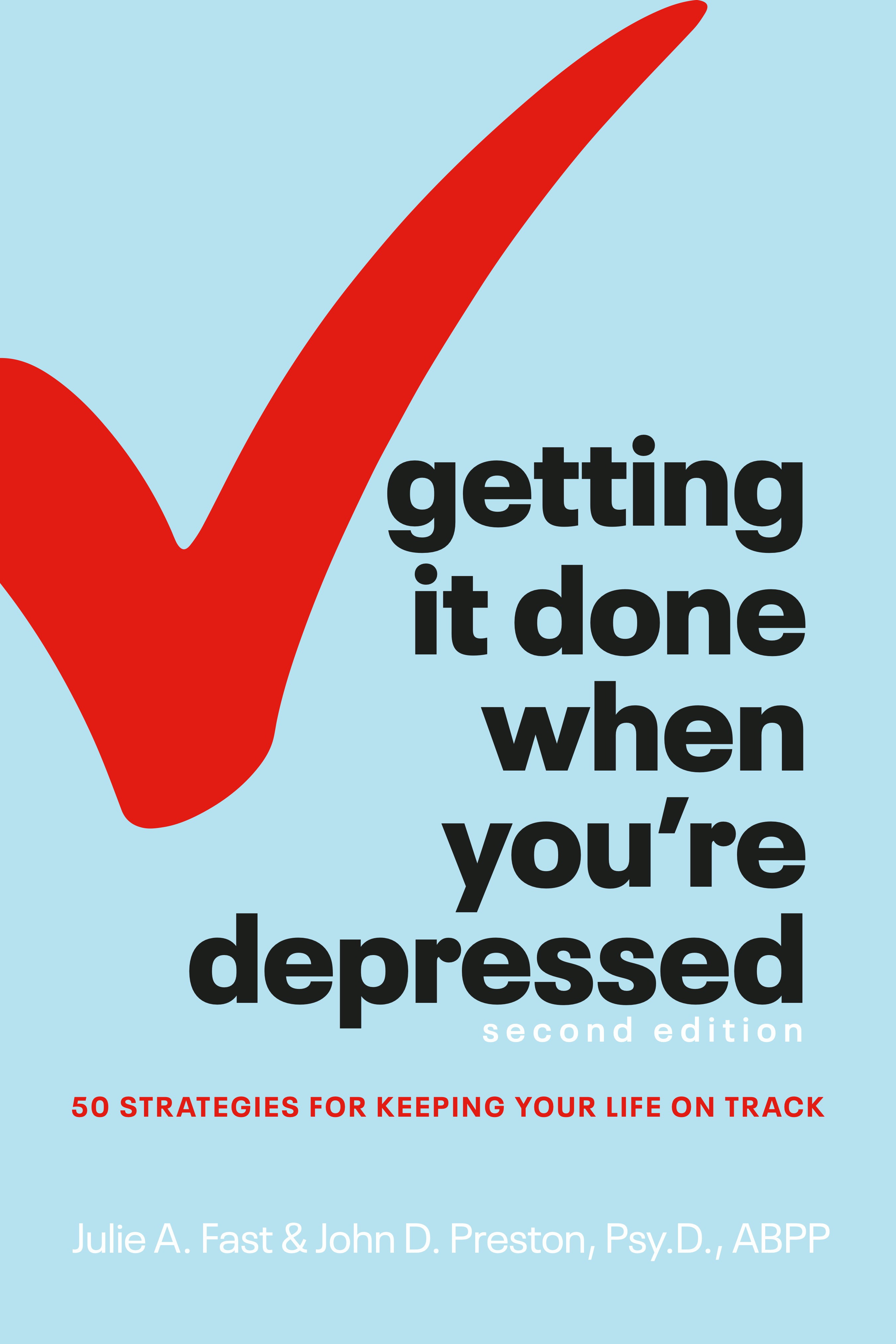 Getting It Done When You're Depressed, Second Edition : 50 Strategies for Keeping Your Life on Track | Fast, Julie A.
