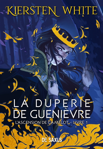 duperie de Guenièvre (La) T.01 - L'ascension de Camelot | White, Kiersten