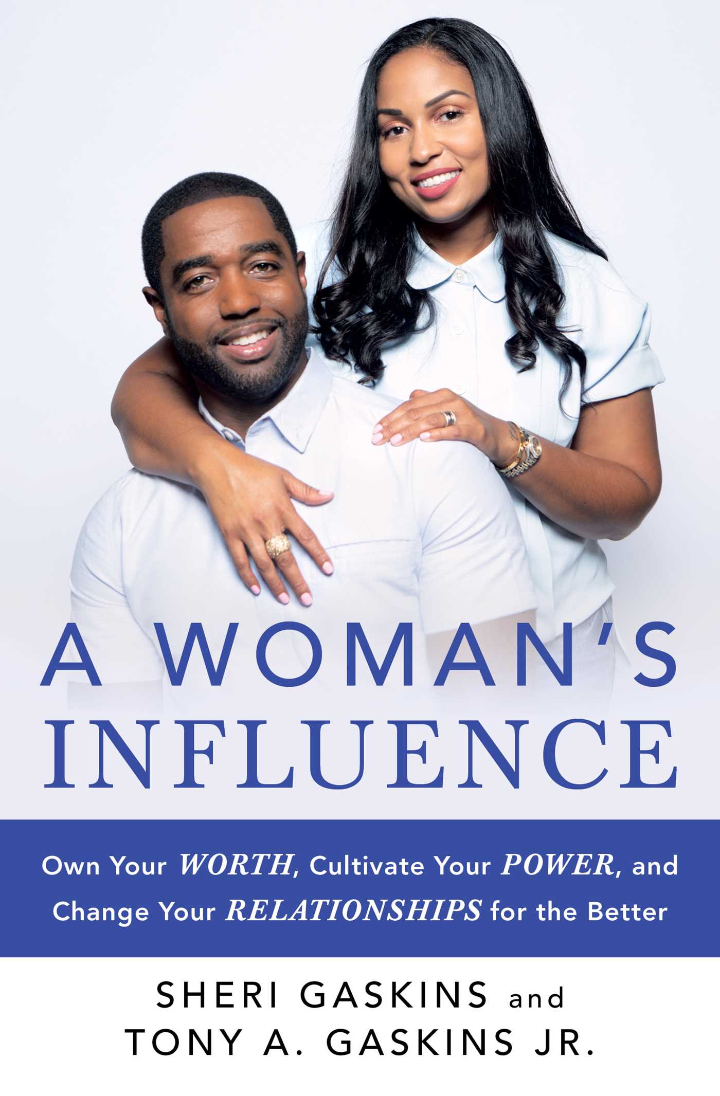 A Woman's Influence : Own Your Worth, Cultivate Your Power, and Change Your Relationships for the Better | Gaskins, Tony A.