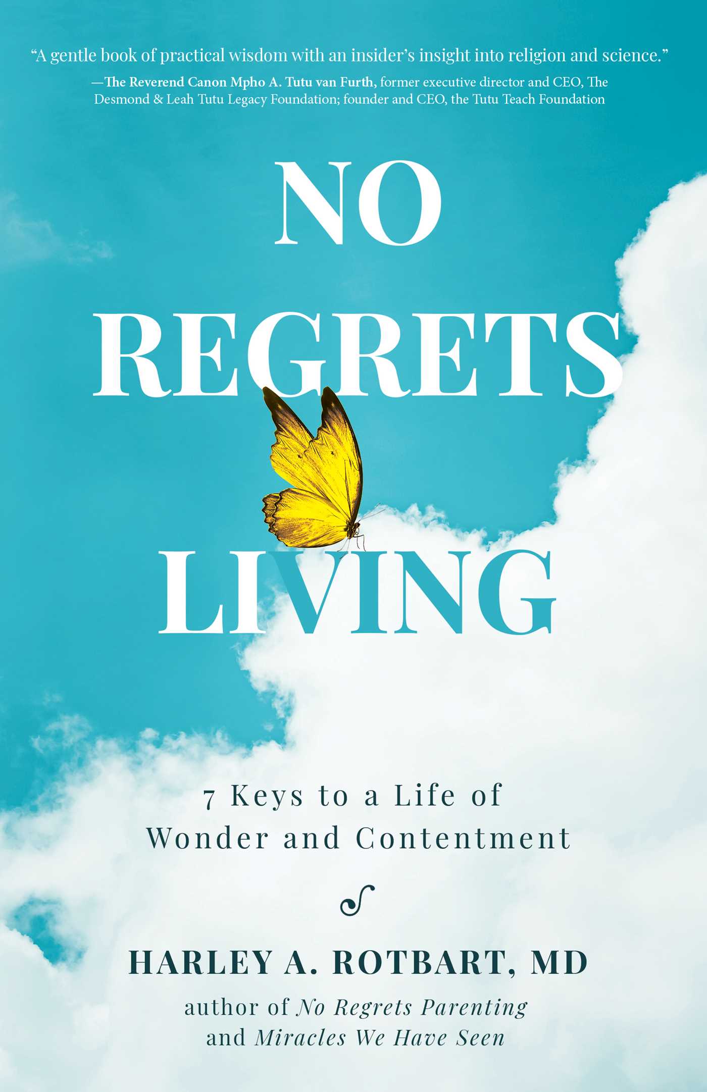 No Regrets Living : 7 Keys to a Life of Wonder and Contentment | Rotbart, Harley A.