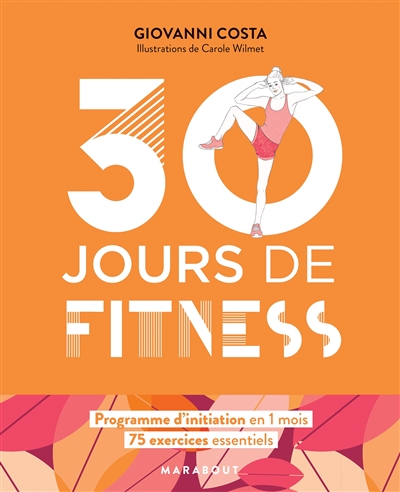 30 jours de fitness : programme d'initiation en 1 mois : 75 exercices essentiels | Costa, Giovanni