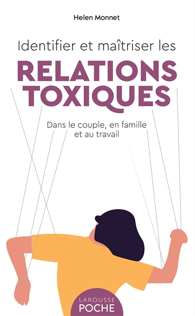 Identifier et maîtriser les relations toxiques | Monnet, Helen