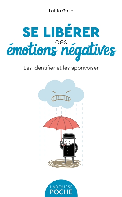 Se libérer des émotions négatives : les identifier et les apprivoiser | Gallo, Latifa