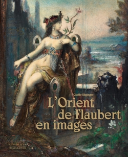 Orient de Flaubert en images (L') | Séginger, Gisèle