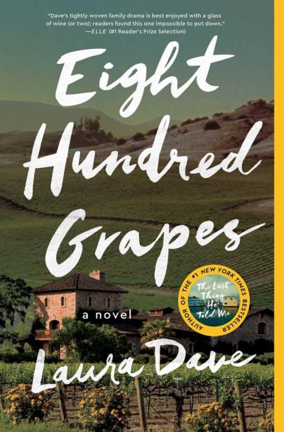 Eight Hundred Grapes : A Novel | Dave, Laura