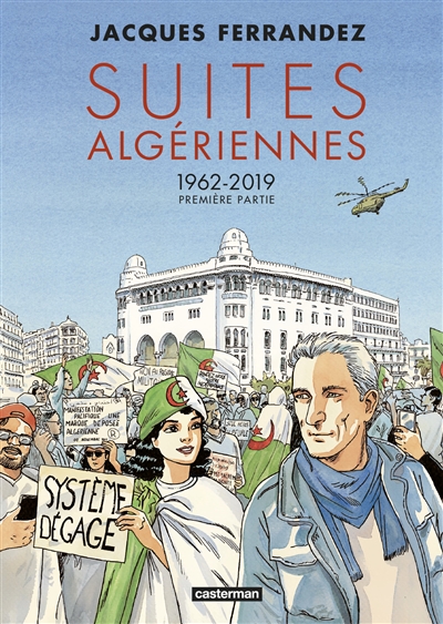 Suites algériennes : 1962-2019 T.01 - Première partie | Ferrandez, Jacques