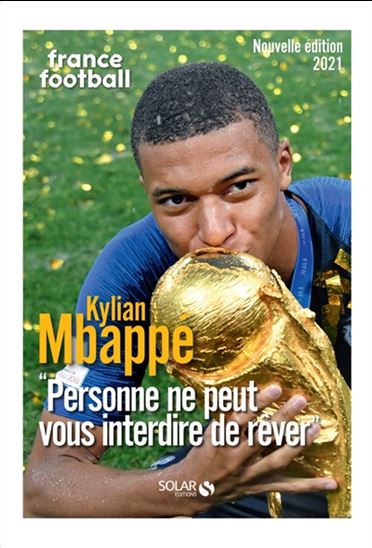 Kylian Mbappé : personne ne peut vous interdire de rêver | Ferré, Pascal