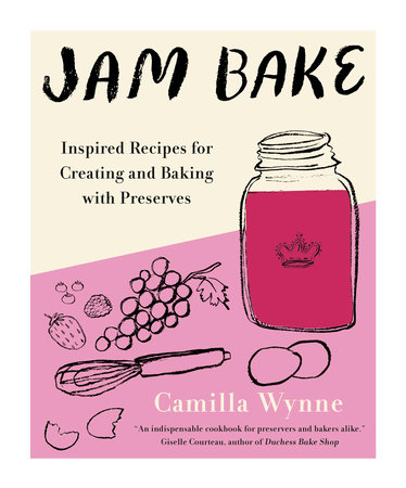 Jam Bake : Inspired Recipes for Creating and Baking with Preserves | Wynne, Camilla