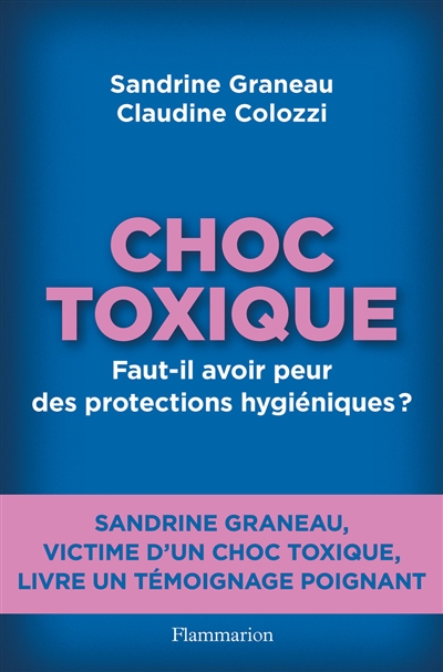 Choc toxique : faut-il avoir peur des protections hygiéniques ? | Graneau, Sandrine