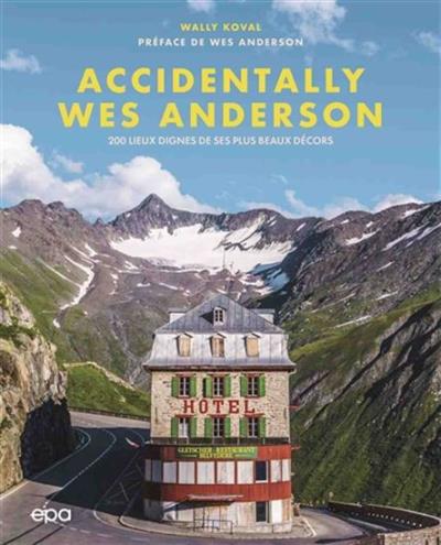 Accidentally Wes Anderson : 200 lieux dignes de ses plus beaux décors | Koval, Wally