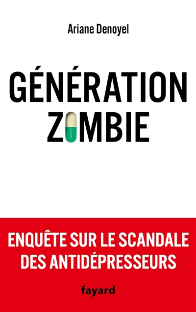 Génération zombie : enquête sur le scandale des antidépresseurs  | Denoyel, Ariane